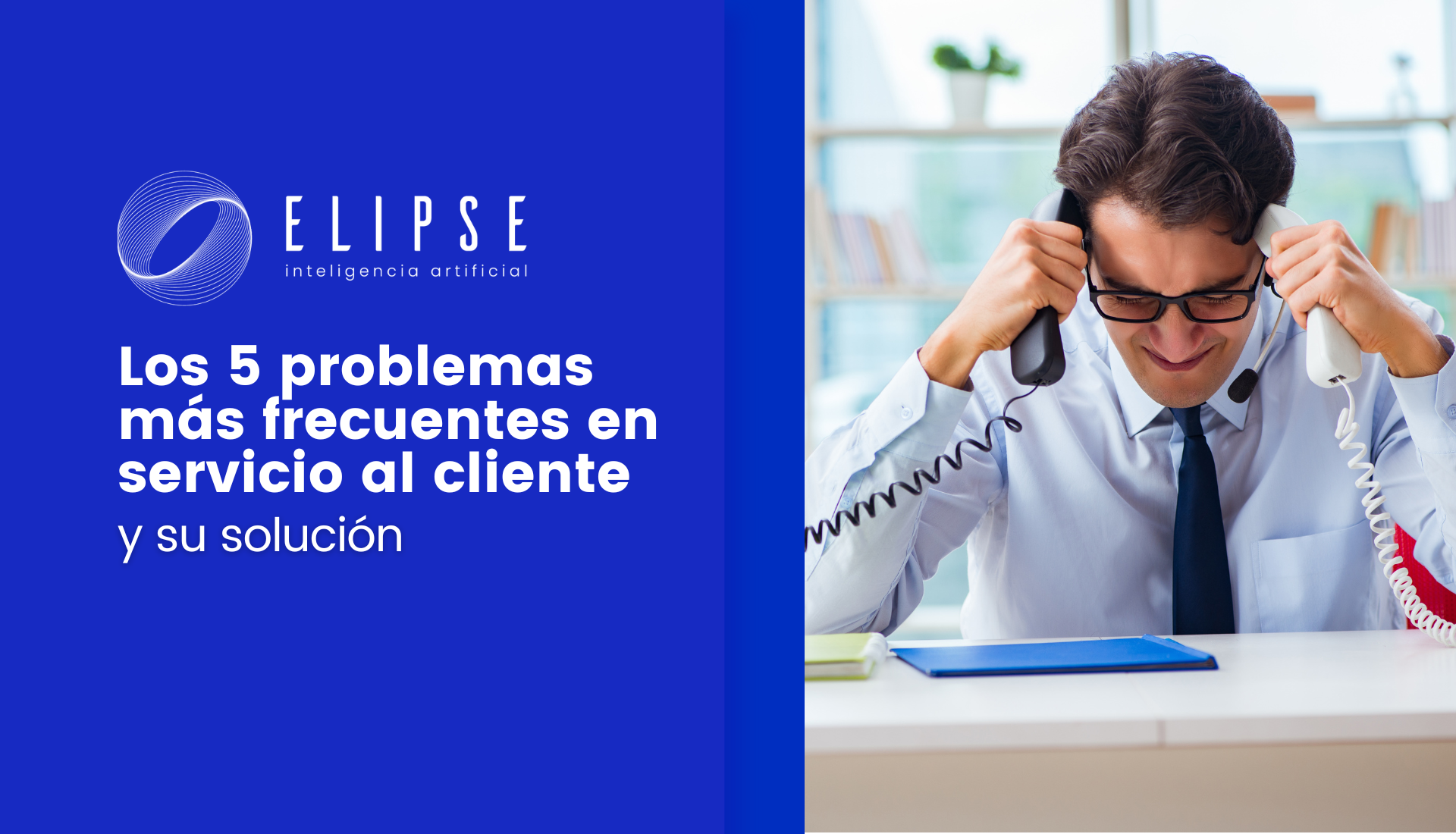 Los 5 Problemas Más Frecuentes En Servicio Al Cliente Y Su Solución 8824